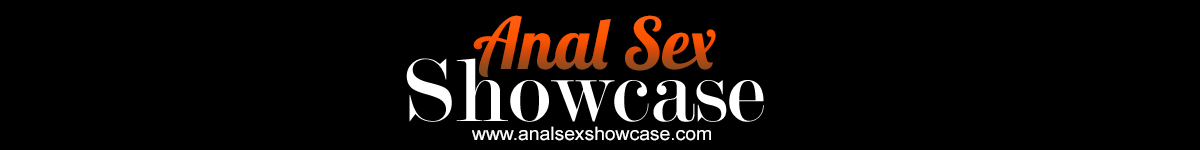 Anal Sex Showcase